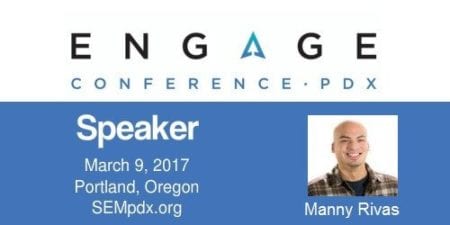 Manny Rivas - SEMpdx Engage 2017 Speaker