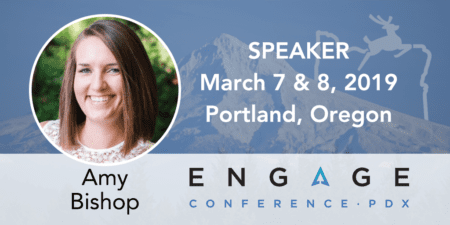 Engage 2019 Speaker - Amy Bishop - March 7 & 8, Portland, Oregon