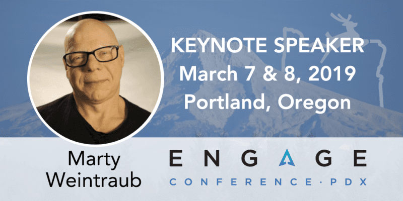 Engage 2019 Keynote Speaker - Marty Weintraub - Portland, Oregon, March 7 & 8