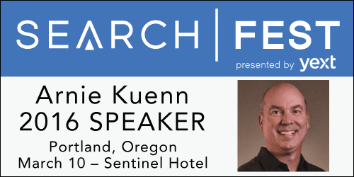 See Arnie Kuenn at SearchFest 2016 in Portland, Oregon